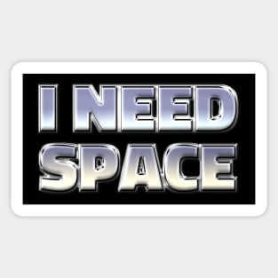 I NEED SPACE Sticker